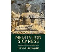 Meditation Sickness – A Sourcebook on the Dangers of Buddhist Practice