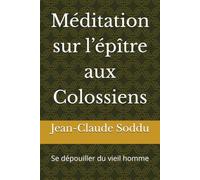 Méditation sur l’épître aux Colossiens: Se dépouiller du vieil homme