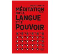 Méditation Sur La Langue Et Le Pouvoir - Tome 1