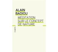 Alain Badiou – Méditation sur le concept de nature – Broché – Flammarion