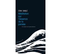 Méditation sur l'essence de la pensée - Erik Sablé - Almora Eds - broché - Essai