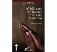 Méditation sur l'identité chrétienne aujourd'hui - Arthur Lubwika - L'harmattan - broché - Essai