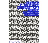 Méditation sur un cheval de bois Et autres essais sur la théorie de l'art - Ernst Hans Gombrich - Phaidon France - relié - Beau livre