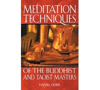 Meditation Techniques of the Buddhist and Taoist Masters