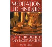 Meditation Techniques of the Buddhist and Taoist Masters Daniel Odier (Auteur)