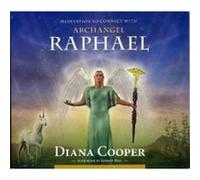 Meditation to Connect with Archangel Raphael by Diana Cooper Cooper, Diana (Auteur)