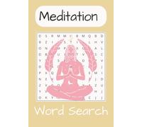 Meditation Word Search: Word Searches with Easy to Read Print about Meditation, Relaxation and Mindfulness | 6x9 inches | 110 Pages | 50+ Puzzles | Solutions Included