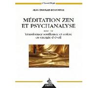 Méditation zen et psychanalyse - Suivi de Transformer souffrance et colère en énergie d'éveil