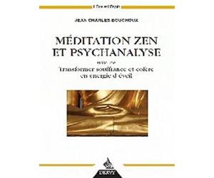 Méditation zen et psychanalyse - Suivi de Transformer souffrance et colère en énergie d'éveil - Jean-Charles Bouchoux - Dervy-Livres - broché - Livre