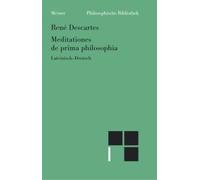 Meditationes De Prima Philosophia. Meditationen Über Die Grundlagen Der Philosophie
