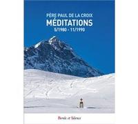 Méditations 05/1980 - 11/1990 Père Paul de la Croix (Auteur)