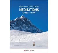 Méditations 05/1980 - 11/1990 - Père Paul de la Croix - Parole Et Silence Eds - broché - Essai