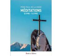 Méditations 05 1990 - 11 1992 Père Paul de la Croix (Auteur)