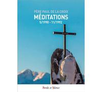 Méditations 05 1990 - 11 1992 - Père Paul de la Croix - Parole Et Silence Eds - broché - Essai