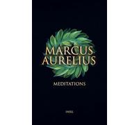 Meditations: A guide to inner peace and mental strength | The classic handbook to the art of living in a high-quality gift book edition