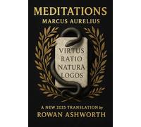 Meditations: A New 2025 Translation: Stoic reflections on resilience purpose and inner calm during hardship fear and uncertainty by a Roman emperor and timeless philosophical mind
