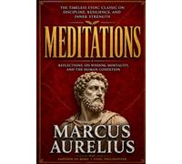 Meditations: A Stoic Guide to Wisdom, Discipline, and Inner Strength
