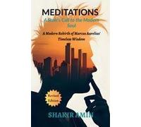 Meditations - A Stoic's Call To The Modern Soul : A Modern Rebirth Of Marcus Aurelius' Timeless Wisdom Paperback Book By Shakir Amin