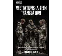 Meditations: A Teen Translation: Marcus Aurelius’ Timeless Wisdom Reimagined for Today’s Teenagers