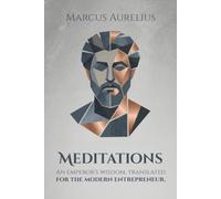 Meditations: An Emperor’s Wisdom, Translated for the Modern Entrepreneur.