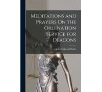 Meditations And Prayers On The Ordination Service For Deacons