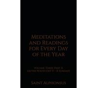 Meditations and Readings for Every Day of the Year: Volume Three Part II. (After Pentecost V - X Sunday)