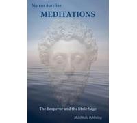 Meditations (Annotated: The Emperor and the Stoic Sage: Philosophical Themes)