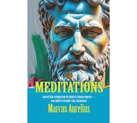MEDITATIONS: [Annotated] Timeless Stoic Reflections for Modern Resilience