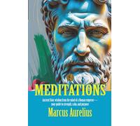 MEDITATIONS: [Annotated] Timeless Stoic Reflections for Modern Resilience