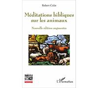 Méditations bibliques sur les animaux: Nouvelle édition augmentée