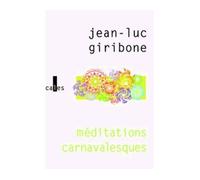 Méditations carnavalesques - Jean-Luc Giribone - Verticales - broché - Roman