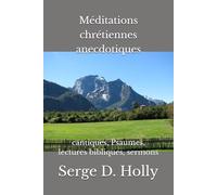 Méditations chrétiennes anecdotiques: cantiques, Psaumes, lectures bibliques, sermons