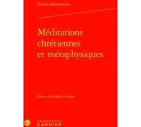 Méditations chrétiennes et métaphysiques Nicolas de Malebranche (Auteur), Raphaële Andrault (Direction), Pierre François Moreau (Direction)