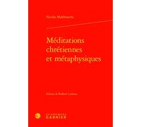 Méditations chrétiennes et métaphysiques - Nicolas de Malebranche - Classiques Garnier - relié - Essai
