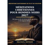 MÉDITATIONS CHRÉTIENNES POUR HOMMES NOIRS 2027: 365 jours de foi, de force, de but, de prière et de sagesse biblique