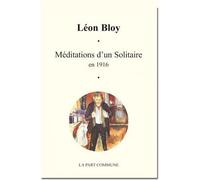 Meditations D Un Solitaire En 1916. - Léon Bloy - La Part Commune - broché - Roman