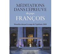 Méditations Dans L'épreuve - Homélies Durant Le Temps De L'épidémie