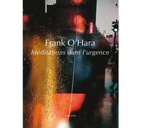Meditations Dans L'Urgence - Franck O'Hara - Joca Seria - broché - Poésie