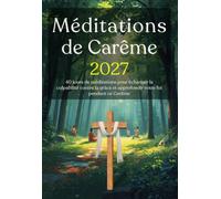 Méditations de Carême 2027: 40 jours de méditations pour échanger la culpabilité contre la grâce et approfondir votre foi pendant ce Carême