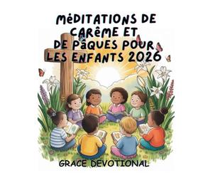 Méditations de Carême et de Pâques pour les enfants 2026: Un guide quotidien pour les petits champions