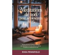 Méditations de Noël pour adolescents 2025: 25 jours d'Écriture, de prière et de réflexions pour approfondir la foi des adolescents afin de célébrer le véritable sens de Noël