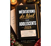 Méditations de Noël pour adolescents 2026: Un parcours de 25 jours pour développer la confiance en soi, trouver un sens à sa vie et approfondir sa foi.