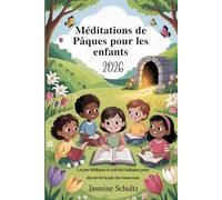 Méditations de Pâques pour les enfants 2026: Leçons bibliques et activités ludiques pour découvrir la joie du renouveau