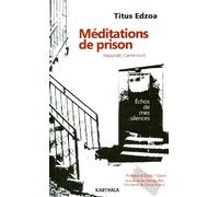 Méditations de prison (Yaoundé, Cameroun). Echos de mes silences de EDZOA Titus (12 avril 2012) Broché