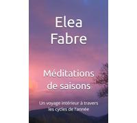 Méditations de saisons: Un voyage intérieur à travers les cycles de l’année