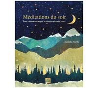 Méditations Du Soir - Pour Calmer Son Esprit Et S'endormir Sans Souci