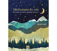 Méditations du soir Pour calmer son esprit et s'endormir sans souci - Danielle North - La Plage Editeur - relié - Guide
