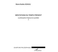 La Philosophie À L'épreuve Du Quotidien - Tome 2, Méditations Du Temps Présent