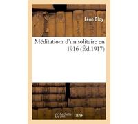 Méditations d'un solitaire en 1916 - Léon Bloy - Hachette Bnf - broché - Livre