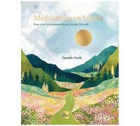 Méditations En Balade - Pour Créer Un Moment De Paix Où Que L'on Soit